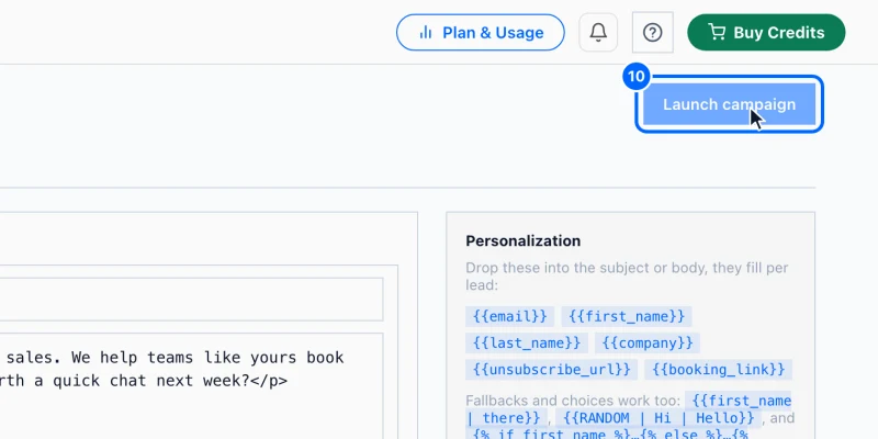 Step 10: Launch the campaign. Click Launch campaign in the top right. You can click it once there is a first email with a subject, at least one lead and at least one mailbox.