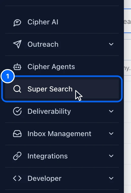 Step 1: Open Super Search. In the left menu, click the magnifying glass icon, Super Search.