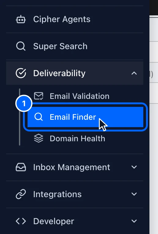 Step 1: Open Email Finder. In the left menu, point to the tick icon to open Deliverability.