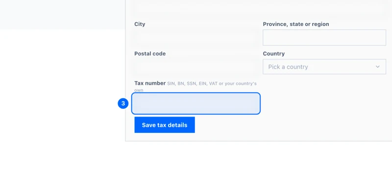 Step 3: Fill in the form. On the Tax details card, enter your legal name (or your business's), your street address, city and country.