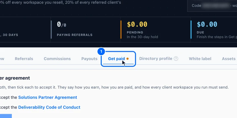 Step 1: Open Get paid. In your partner area, click Get paid. A dot beside it means something is still needed before your first payout.