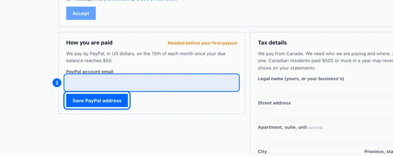 Step 2: Save your PayPal address. Under How you are paid, type the address in PayPal account email.