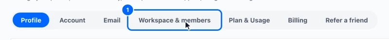 Step 1: Open Workspace & members. Click Settings at the bottom of the left menu, then the Workspace & members tab.