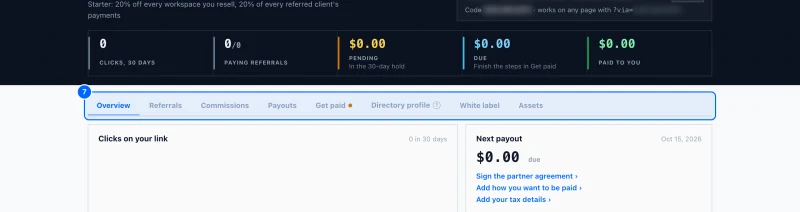 Step 7: The other tabs. Referrals, Commissions and Payouts list your workspaces, your earnings and what we have paid you.