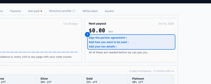 Step 1: Open the agreement. On the Overview tab of your partner area, under Next payout, click Sign the partner agreement. It opens the Get paid tab.